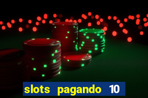 slots pagando 10 no cadastro